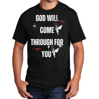 God Will Come Through For You Basic T-shirt | Artistshot