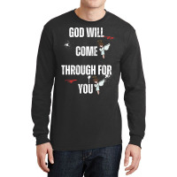 God Will Come Through For You Long Sleeve Shirts | Artistshot