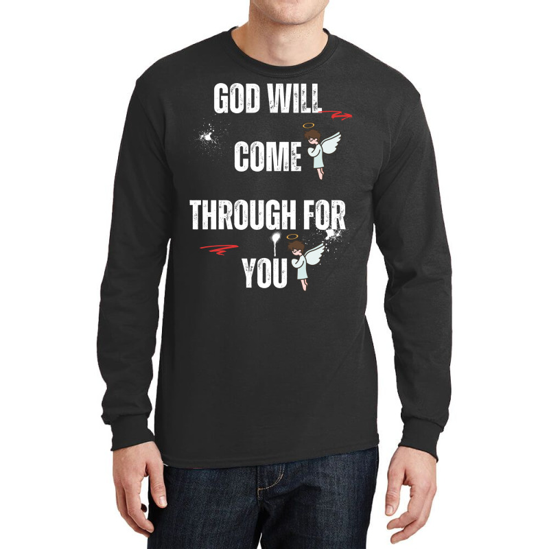 God Will Come Through For You Long Sleeve Shirts by Designer25u | Artistshot