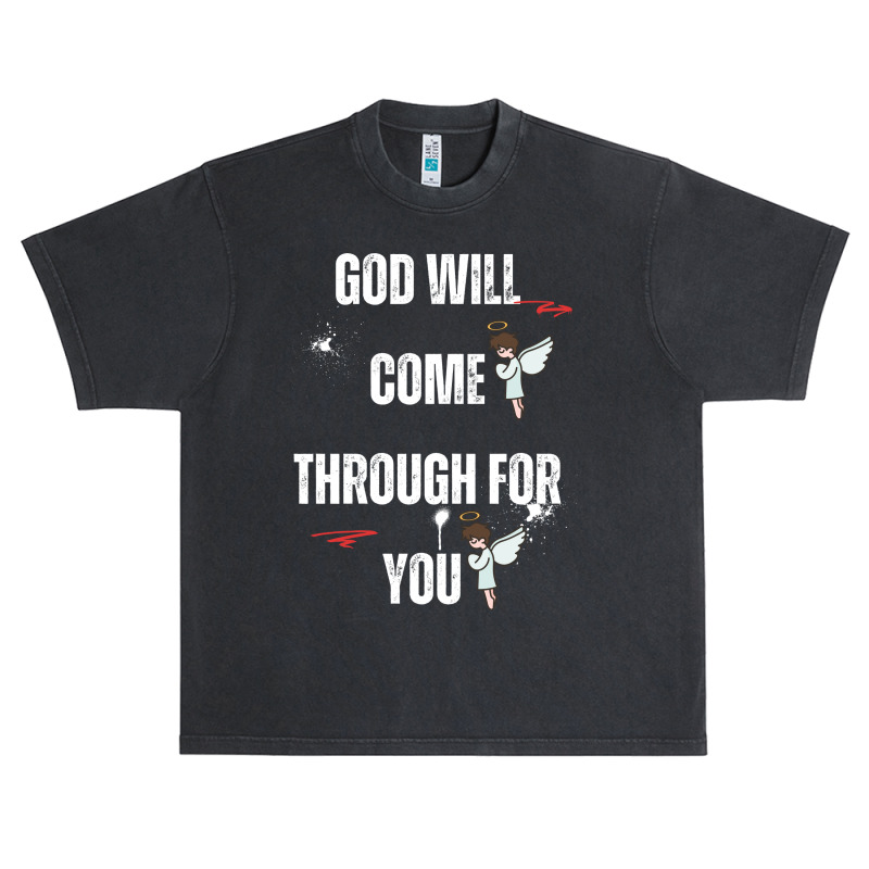 God Will Come Through For You Urban Heavy T-shirt by Designer25u | Artistshot