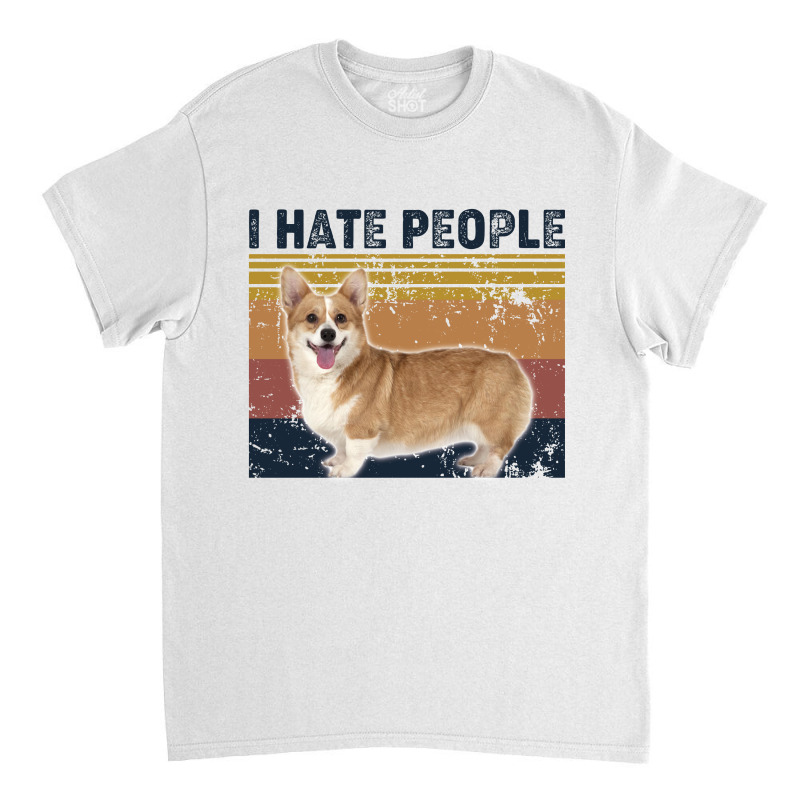 I Hate People Retro Vintage Corgi Classic T-shirt by vip.pro123 | Artistshot