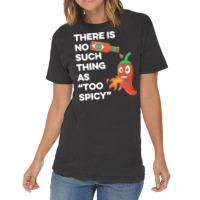 Spicy Food T  Shirt There Is No Such Thing As Too Spicy T  Shirt Vintage T-shirt | Artistshot