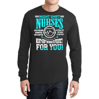 Nurse T  Shirt Nightshift Nurse Novelty Tshirt For Night Shift Nurses Long Sleeve Shirts | Artistshot