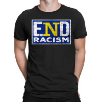 End Racism T-shirt | Artistshot