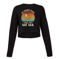 Womens My Favorite People Call Me Ma Cute Sloth Lover Mom Cropped Sweater | Artistshot