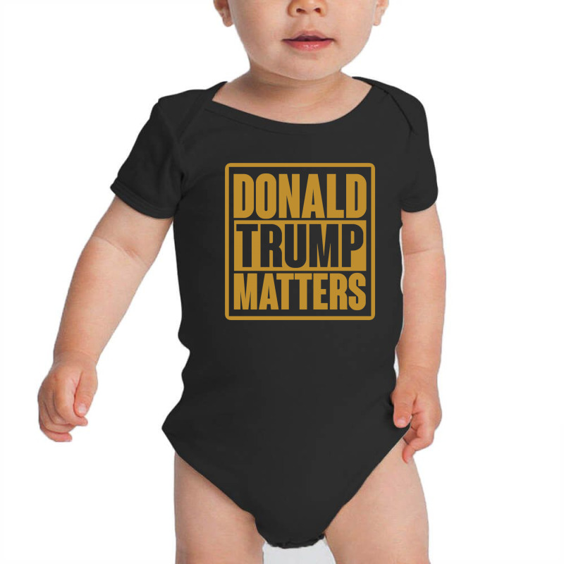 Donald Trump Matters Baby Bodysuit | Artistshot