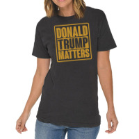 Donald Trump Matters Vintage T-shirt | Artistshot