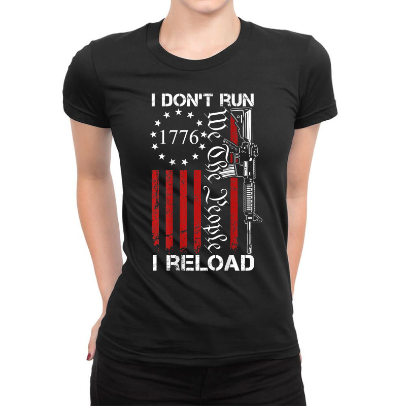 I Don't Run I Reload   We The People Funny Ar15 (on Back) T Shirt Ladies Fitted T-Shirt by kadejahdomenick | Artistshot