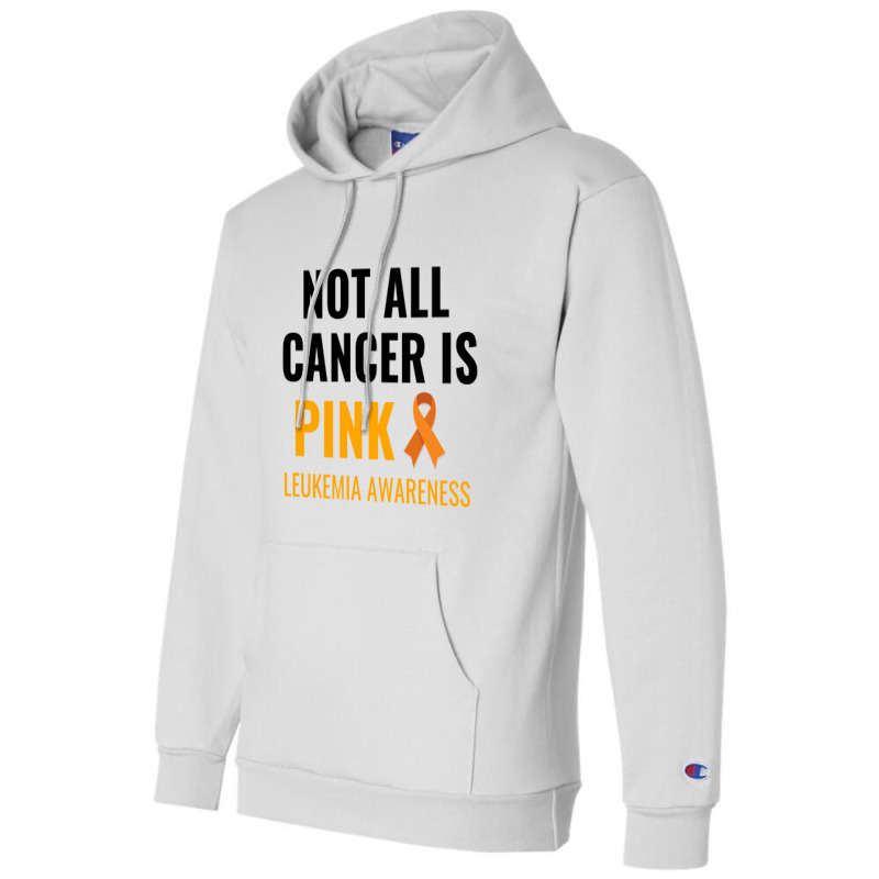 Not All Cancer Is Pink Leukemia Awareness Champion Hoodie by Perfect Designers | Artistshot