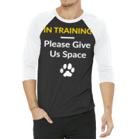 In Training Please Give Us Space For Dog Trainers Dog Owner Pullover H 3/4 Sleeve Shirt | Artistshot