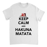 Hakuna Keep Calm Classic T-shirt | Artistshot