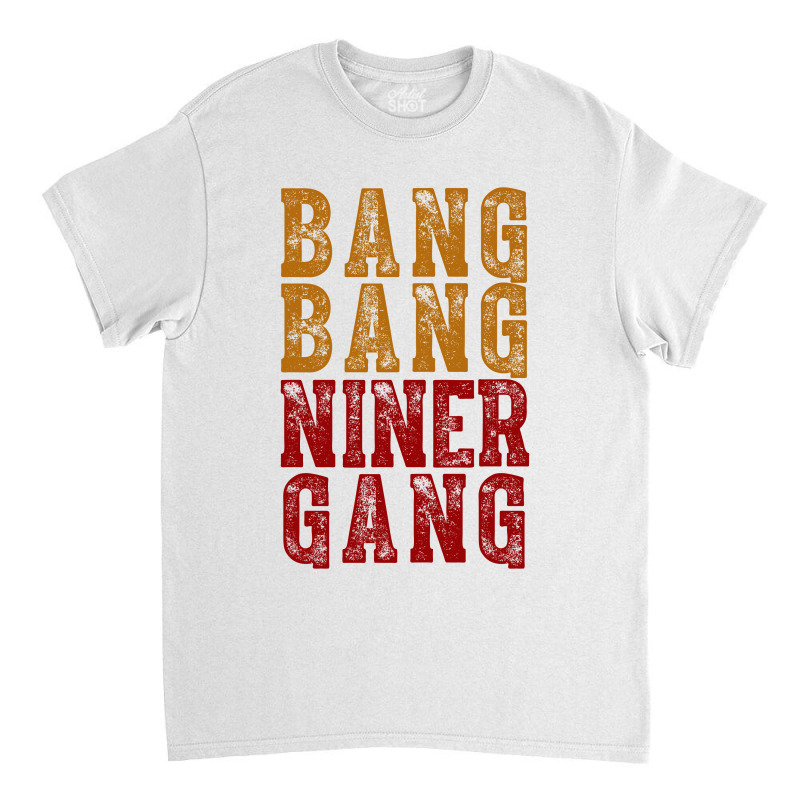 Bang Bang Niner Gang Vintage Classic T-shirt | Artistshot