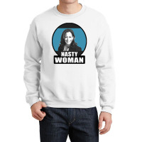 Nasty Woman Crewneck Sweatshirt | Artistshot