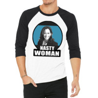 Nasty Woman 3/4 Sleeve Shirt | Artistshot