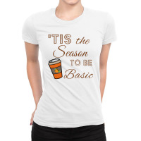 Tis The Season To Be Basic For Light Ladies Fitted T-shirt | Artistshot