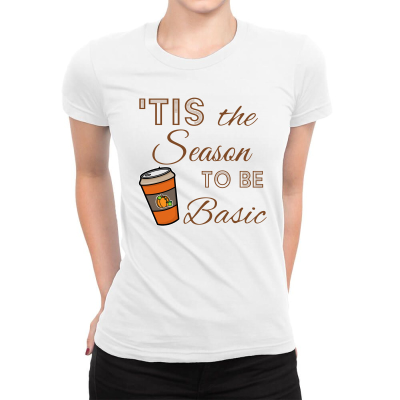 Tis The Season To Be Basic For Light Ladies Fitted T-Shirt by autlu2024 | Artistshot