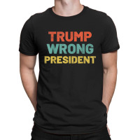 Trump Wrong President Anti Trump Impeach T-shirt | Artistshot