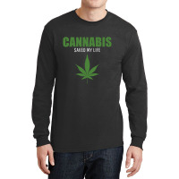 Cannabis Saved My Life Long Sleeve Shirts | Artistshot