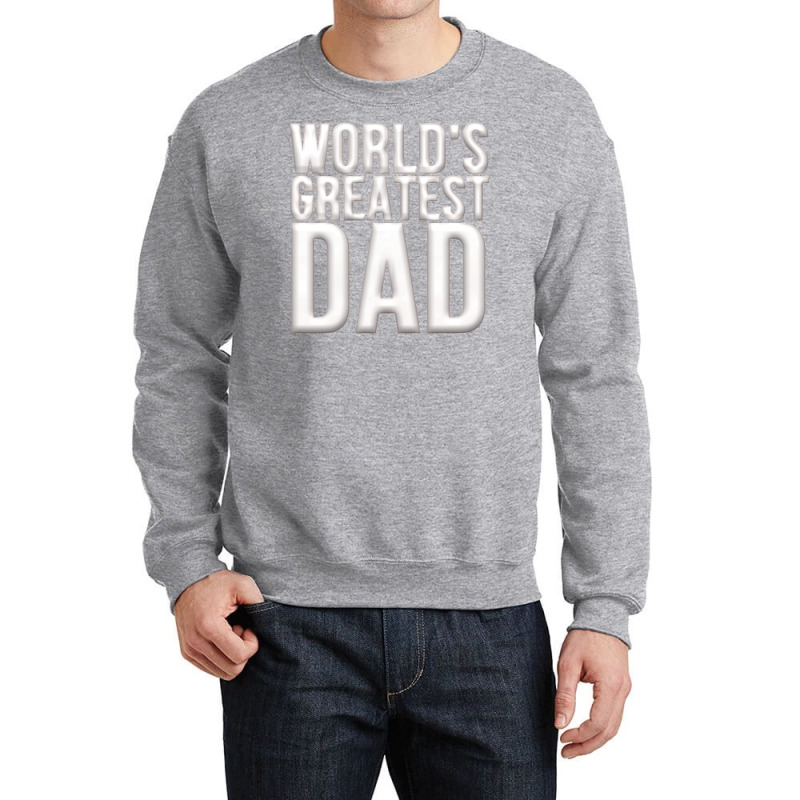 Worlds Greatest Dad Crewneck Sweatshirt | Artistshot