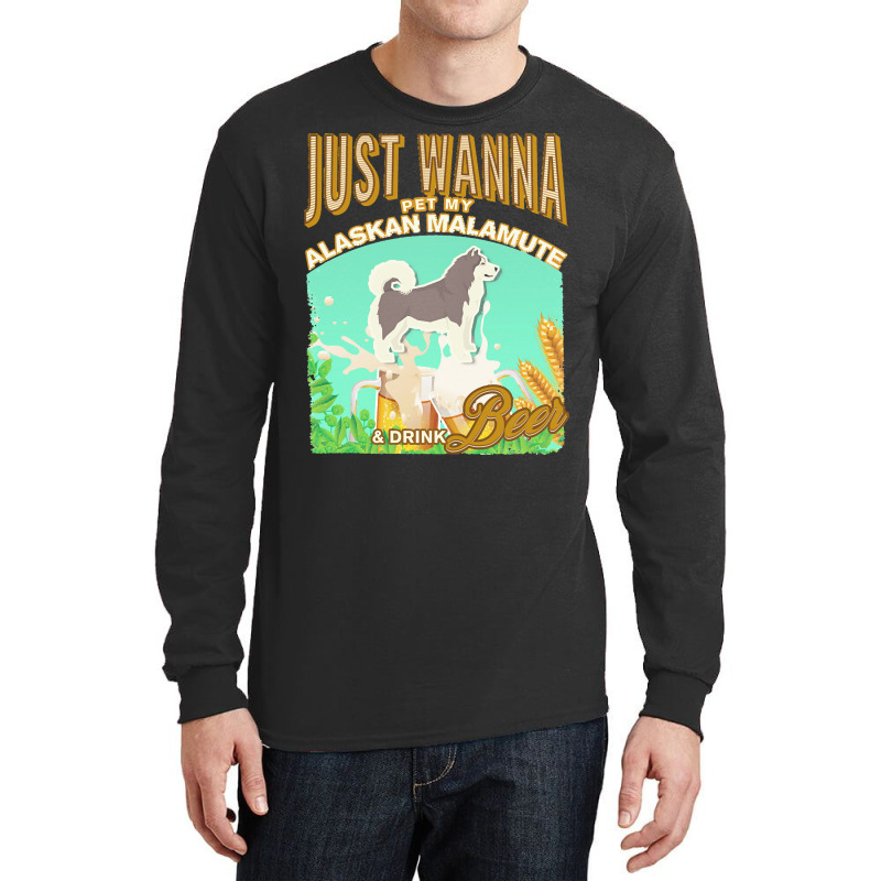 Alaskan Malamute T  Shirt Dog Owner, Just Wanna Pet My Alaskan Malamut Long Sleeve Shirts | Artistshot