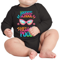 Goodbye School Hello Pool T  Shirt Goodbye School Hello Pool T  Shirtb Long Sleeve Baby Bodysuit | Artistshot