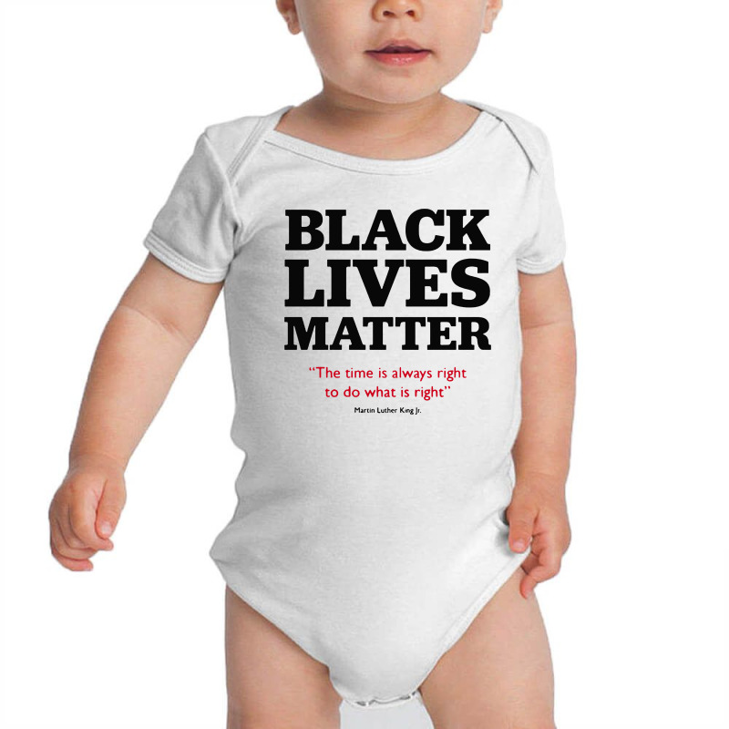 Blm The Time Is Always Rightsto Do What Is Right Baby Bodysuit by jessicafreya | Artistshot