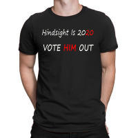 Joe Biden For President   Hindsight Is 2020 T-shirt | Artistshot