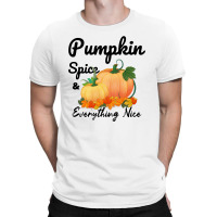 Pumpkin Spice And Everything Nice For Light T-shirt | Artistshot