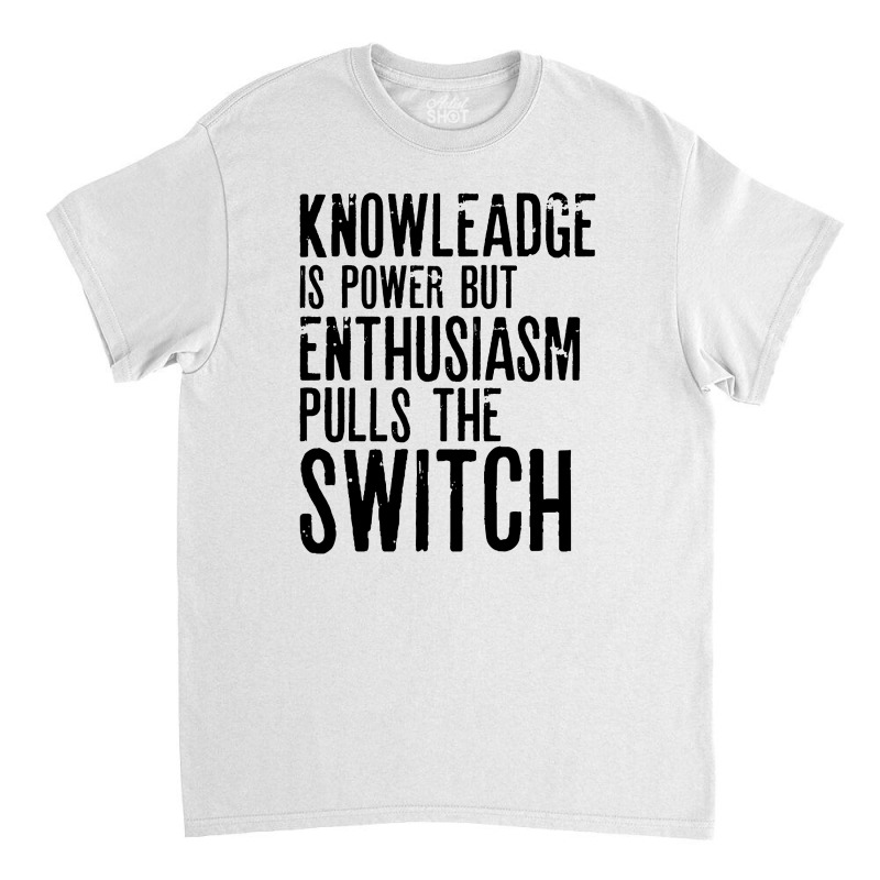 Knowleadge Is Power Classic T-shirt by RafaelLopez | Artistshot