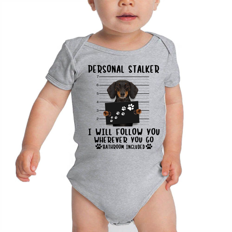 Dachshund Personal Stalker I Will Follow You Wherever You Go Bathroom Baby Bodysuit | Artistshot