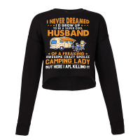 A Super Cool Husband Of A Freaking Awesome Crazy Spoiled Camping Lady Cropped Sweater | Artistshot