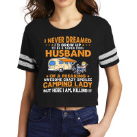 A Super Cool Husband Of A Freaking Awesome Crazy Spoiled Camping Lady Scorecard Crop Tee | Artistshot