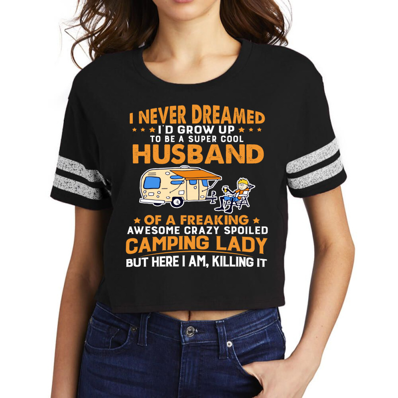 A Super Cool Husband Of A Freaking Awesome Crazy Spoiled Camping Lady Scorecard Crop Tee by vip.pro123 | Artistshot