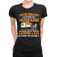 A Super Cool Husband Of A Freaking Awesome Crazy Spoiled Camping Lady Ladies Fitted T-shirt | Artistshot