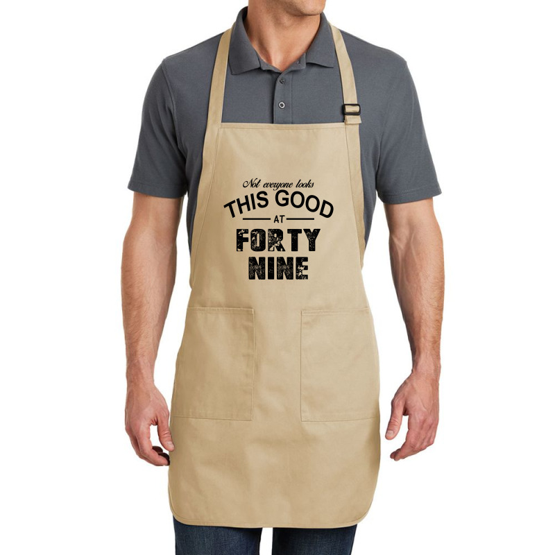 Not Everyone Looks This Good At Forty Nine Full-length Apron | Artistshot