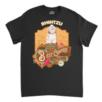 Mom T  Shirt Shihtzu Best Coffee   Dog Owner Coffee Lover Gifts T  Shi Classic T-shirt | Artistshot