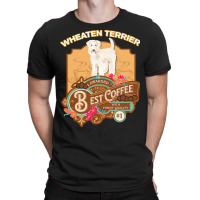 Mom T  Shirt Wheaten Terrier Copy Best Coffee   Dog Owner Coffee Lover T-shirt | Artistshot