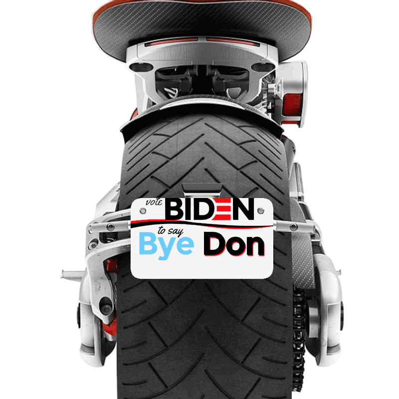 Vote Biden To Say Bye Don Quotes Motorcycle License Plate | Artistshot