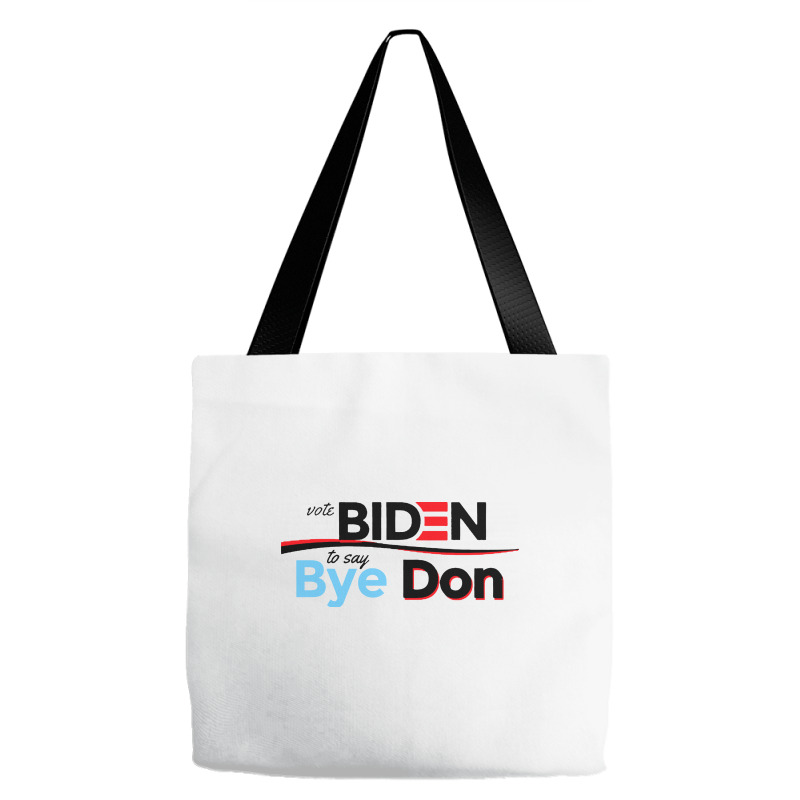 Vote Biden To Say Bye Don Quotes Tote Bags | Artistshot