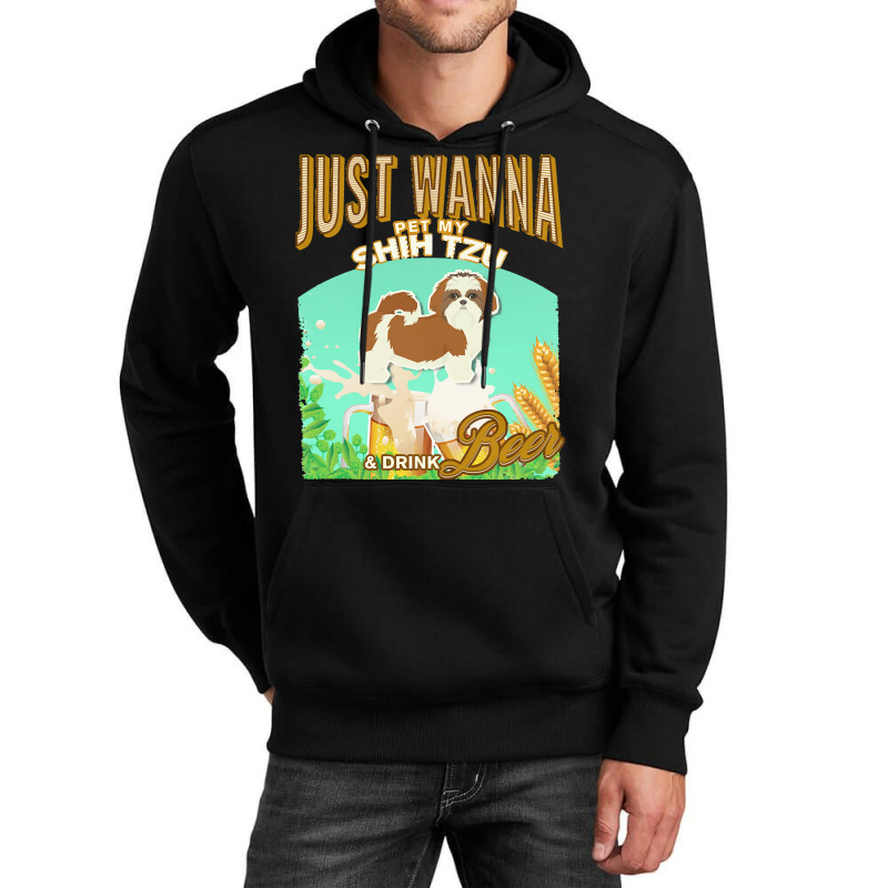 Shih Tzu T  Shirt Dog Owner, Just Wanna Pet My Shih Tzu & Drink Beer G Unisex Hoodie | Artistshot