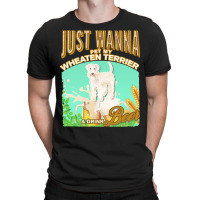 Wheaten Terrier Copy T  Shirt Dog Owner, Just Wanna Pet My Westie & Dr T-shirt | Artistshot