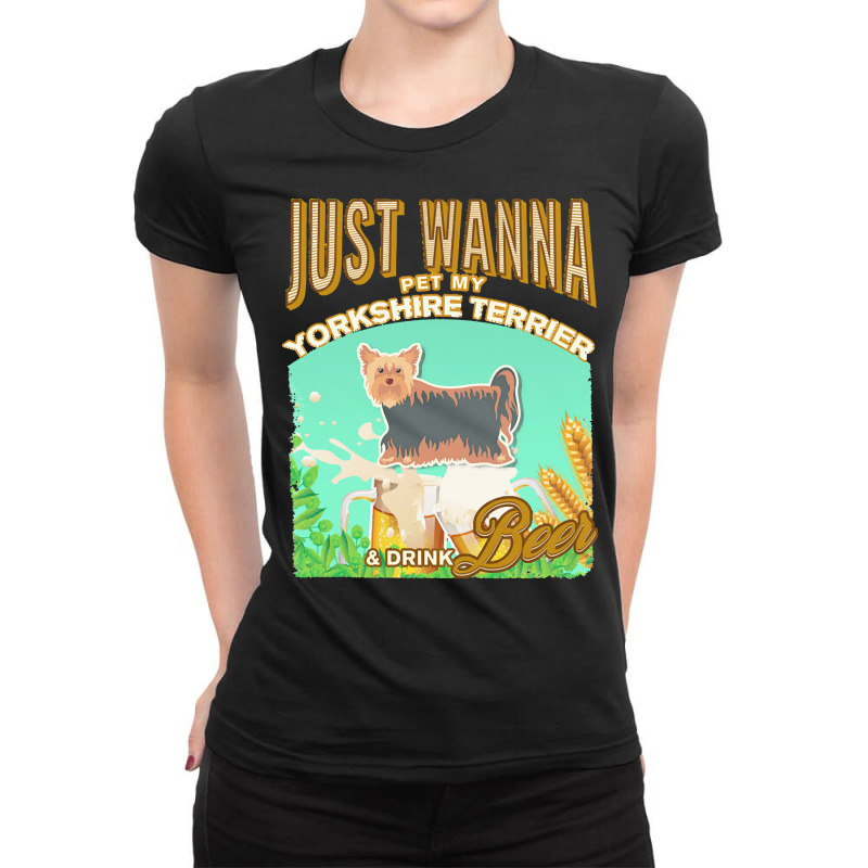 Yorkshire Terrier T  Shirt Dog Owner, Just Wanna Pet My Yorkshire Terr Ladies Fitted T-Shirt by aurelioswaniawski110 | Artistshot