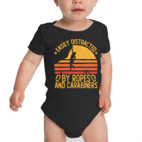 Climbing Bouldering T  Shirt Easily Distracted By Ropes Carabiners Fun Baby Bodysuit | Artistshot