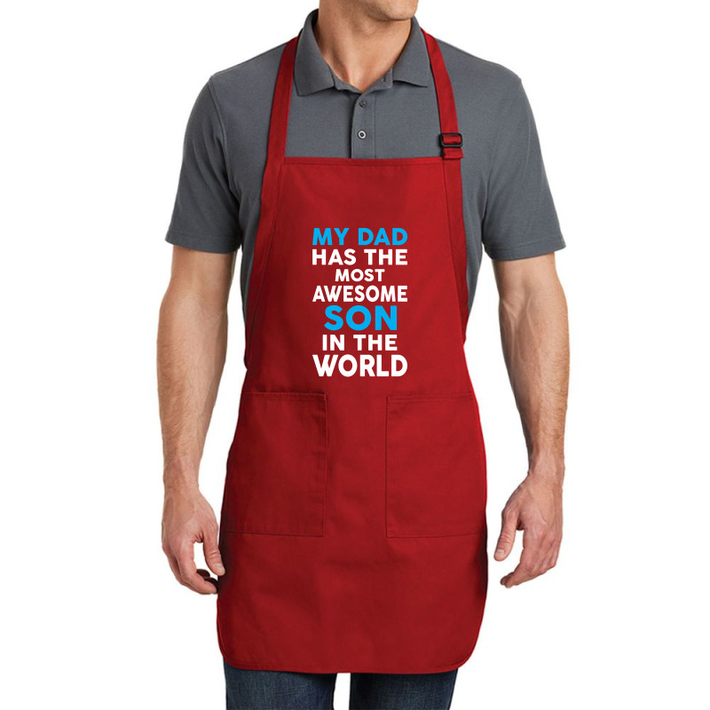 My Dad Has The Most Awesome Son Full-length Apron | Artistshot