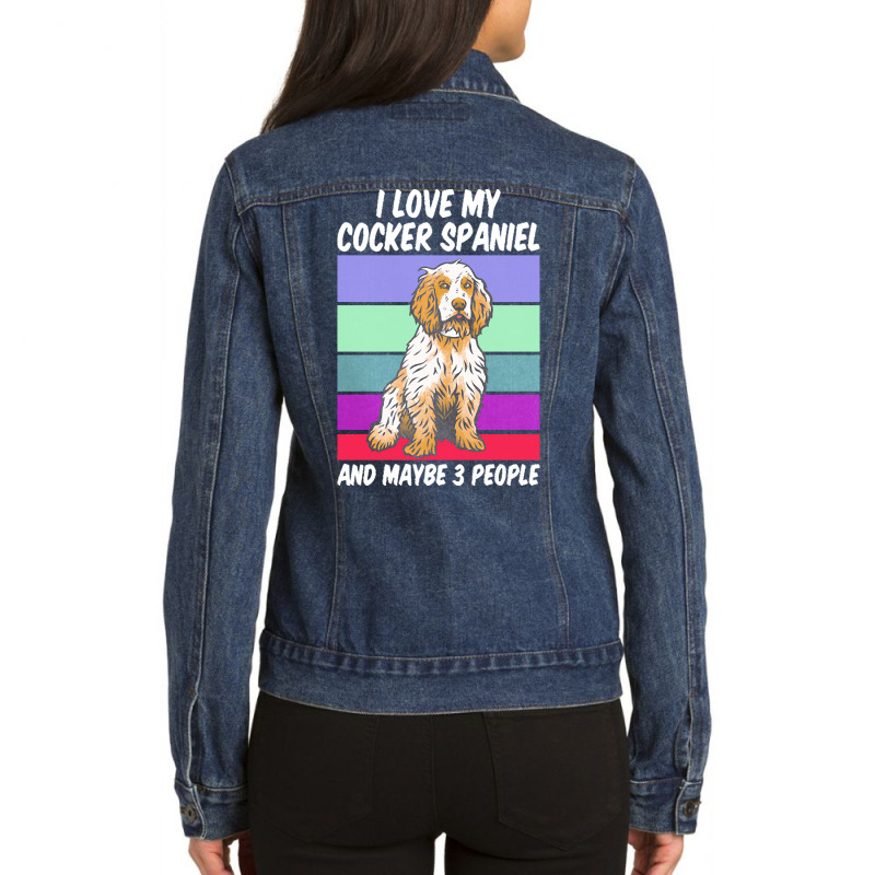 Cocker Spaniel T  Shirt I Love My Cocker Spaniel And Maybe 3 People, V Ladies Denim Jacket by palehulking | Artistshot