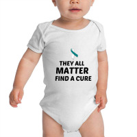 They All Matter Find A Cure Cervical Cancer Baby Bodysuit | Artistshot