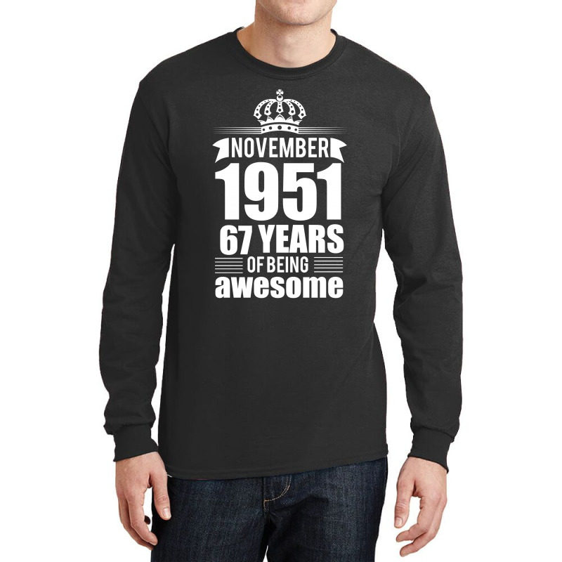 November 1951 67 Years Of Being Awesome Long Sleeve Shirts | Artistshot