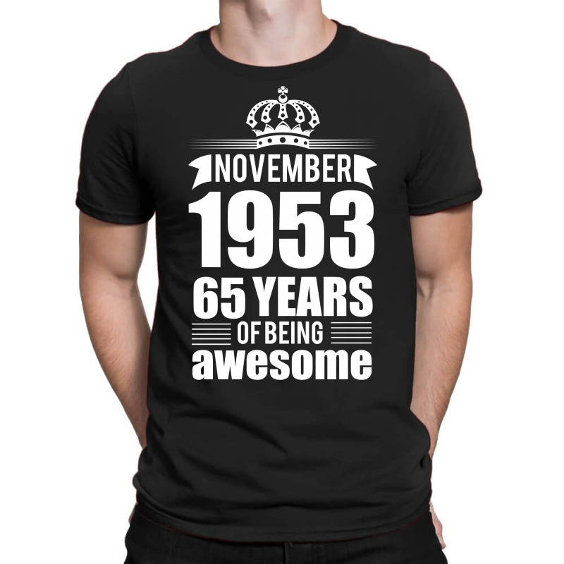 November 1953 65 Years Of Being Awesome T-shirt | Artistshot