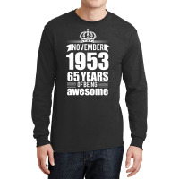 November 1953 65 Years Of Being Awesome Long Sleeve Shirts | Artistshot