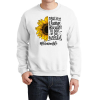 Teacher The Change You Want To See In The World ##librarianlife Crewneck Sweatshirt | Artistshot